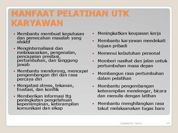 MANFAAT PELATIHAN UTK KARYAWAN § § Membantu membuat keputusan dan pemecahan masalah yang efektif