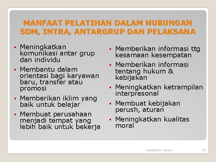 MANFAAT PELATIHAN DALAM HUBUNGAN SDM, INTRA, ANTARGRUP DAN PELAKSANA Meningkatkan komunikasi antar grup dan