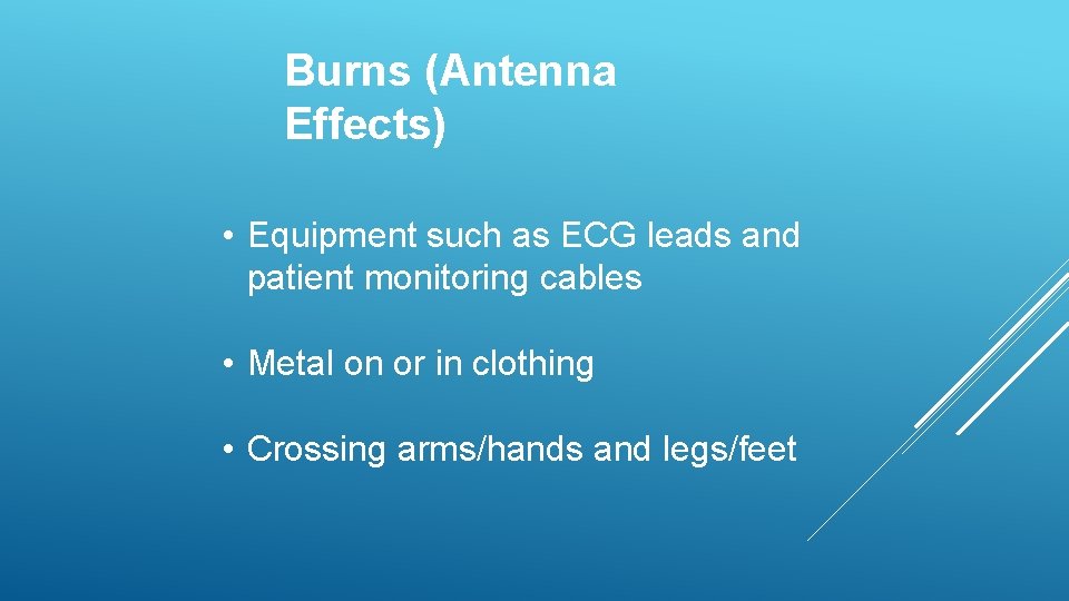 Burns (Antenna Effects) • Equipment such as ECG leads and patient monitoring cables •