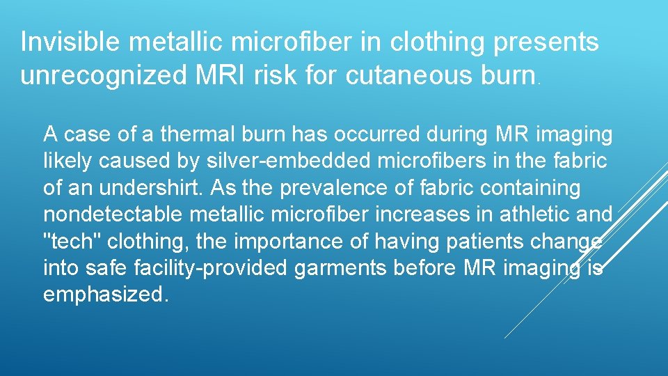 Invisible metallic microfiber in clothing presents unrecognized MRI risk for cutaneous burn. A case