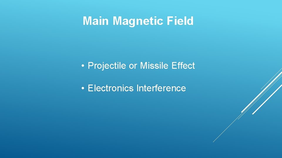 Main Magnetic Field • Projectile or Missile Effect • Electronics Interference 
