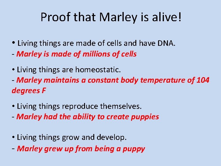 Proof that Marley is alive! • Living things are made of cells and have