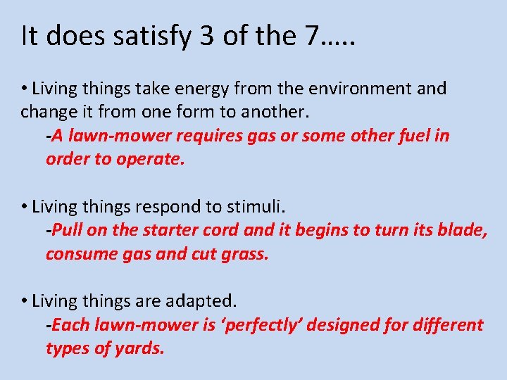 It does satisfy 3 of the 7…. . • Living things take energy from