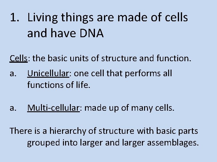 1. Living things are made of cells and have DNA Cells: the basic units