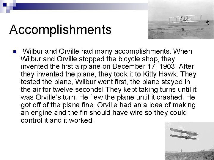 Accomplishments n Wilbur and Orville had many accomplishments. When Wilbur and Orville stopped the