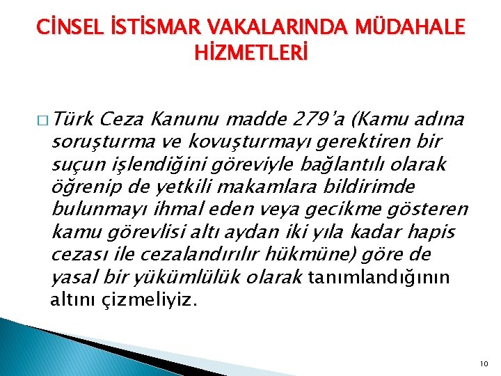 CİNSEL İSTİSMAR VAKALARINDA MÜDAHALE HİZMETLERİ � Türk Ceza Kanunu madde 279’a (Kamu adına soruşturma