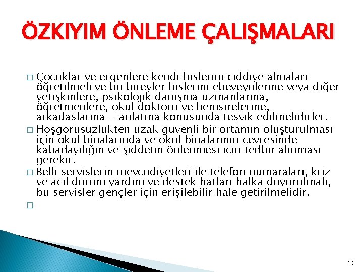 ÖZKIYIM ÖNLEME ÇALIŞMALARI Çocuklar ve ergenlere kendi hislerini ciddiye almaları öğretilmeli ve bu bireyler