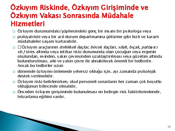 Özkıyım Riskinde, Özkıyım Girişiminde ve Özkıyım Vakası Sonrasında Müdahale Hizmetleri � � � Özkıyım