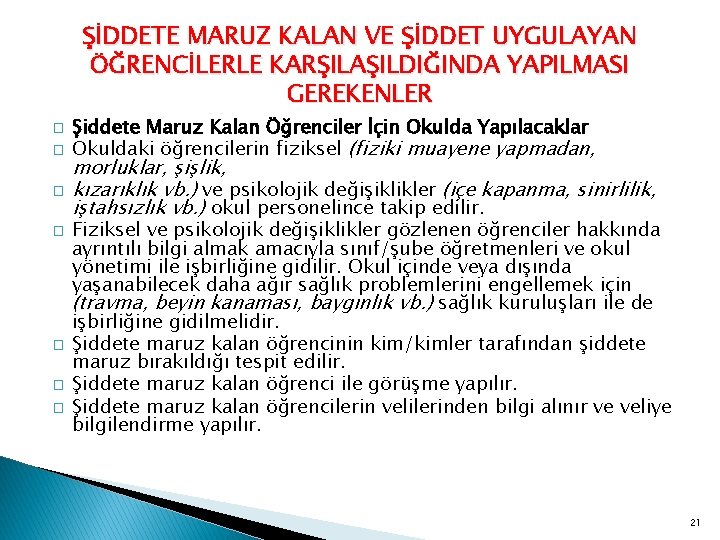 ŞİDDETE MARUZ KALAN VE ŞİDDET UYGULAYAN ÖĞRENCİLERLE KARŞILAŞILDIĞINDA YAPILMASI GEREKENLER � � � �