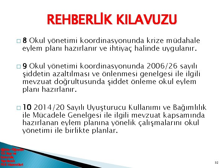 REHBERLİK KILAVUZU � 8 Okul yönetimi koordinasyonunda krize müdahale eylem planı hazırlanır ve ihtiyaç