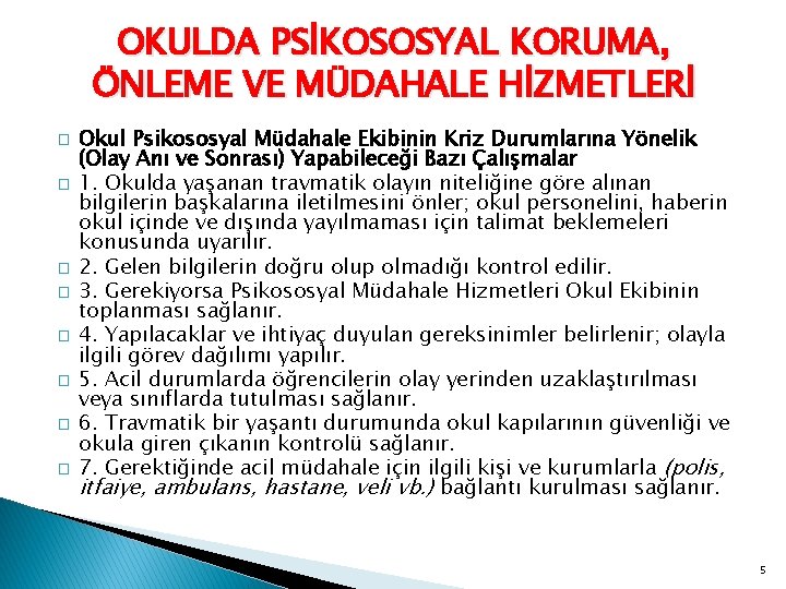 OKULDA PSİKOSOSYAL KORUMA, ÖNLEME VE MÜDAHALE HİZMETLERİ � � � � Okul Psikososyal Müdahale