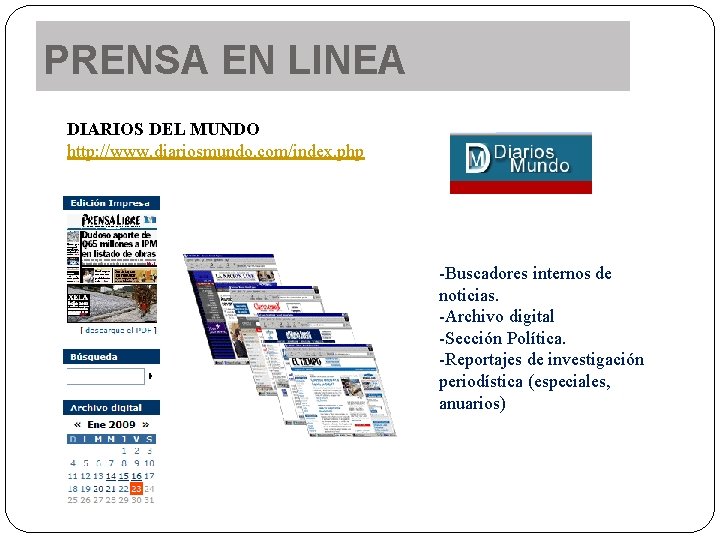 PRENSA EN LINEA DIARIOS DEL MUNDO http: //www. diariosmundo. com/index. php -Buscadores internos de