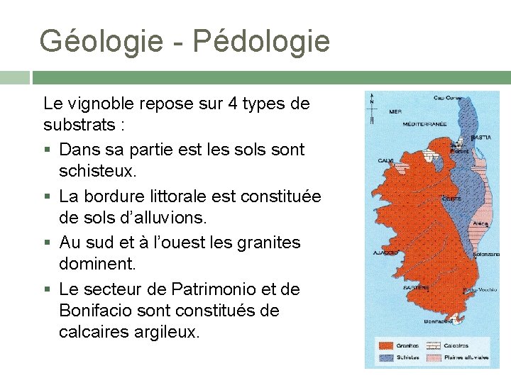 Géologie - Pédologie Le vignoble repose sur 4 types de substrats : § Dans