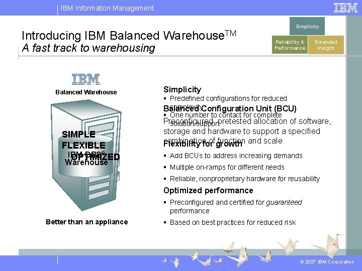 IBM Information Management Introducing IBM Balanced Warehouse. TM A fast track to warehousing Balanced