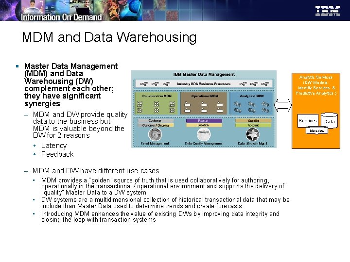 MDM and Data Warehousing § Master Data Management (MDM) and Data Warehousing (DW) complement