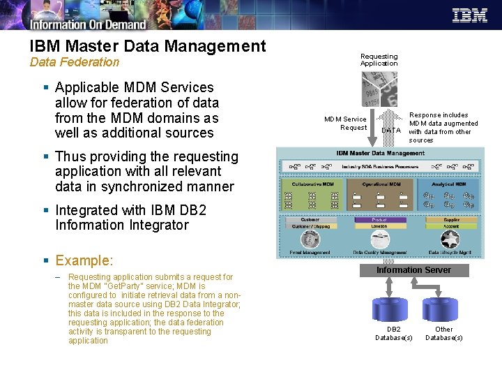 IBM Master Data Management Data Federation § Applicable MDM Services allow for federation of