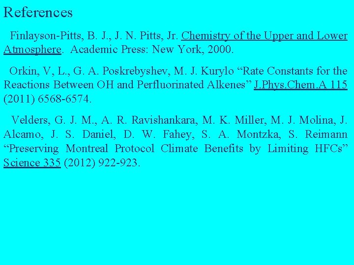 References Finlayson-Pitts, B. J. , J. N. Pitts, Jr. Chemistry of the Upper and