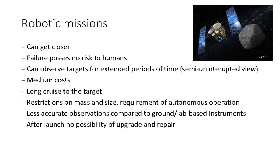 Robotic missions + Can get closer + Failure posses no risk to humans +