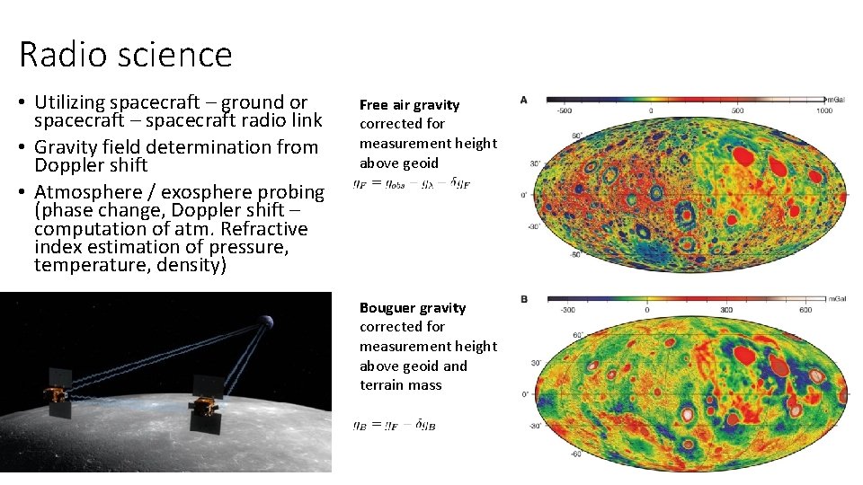 Radio science • Utilizing spacecraft – ground or spacecraft – spacecraft radio link •