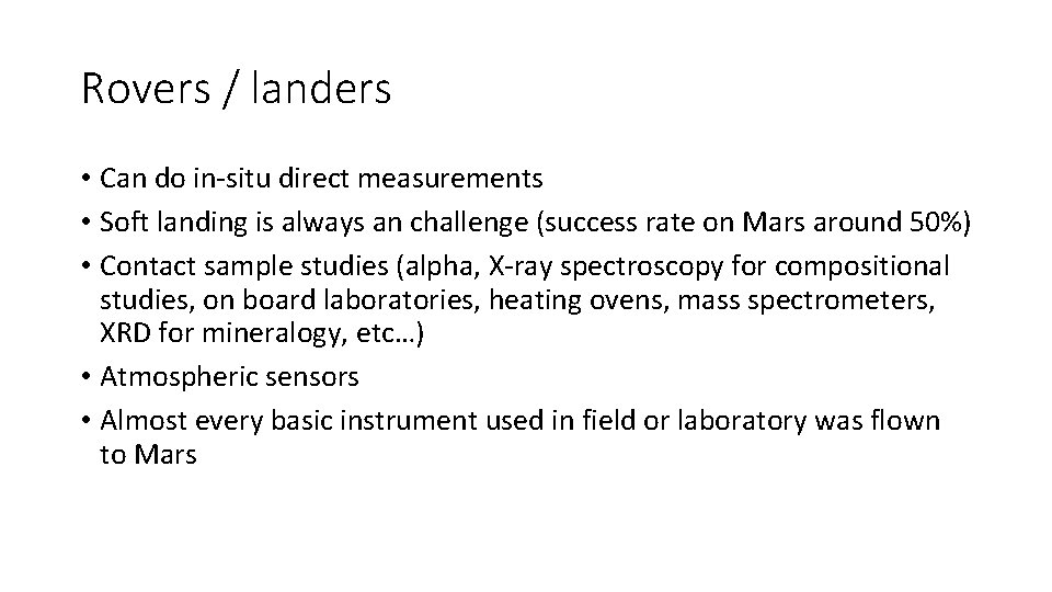 Rovers / landers • Can do in-situ direct measurements • Soft landing is always