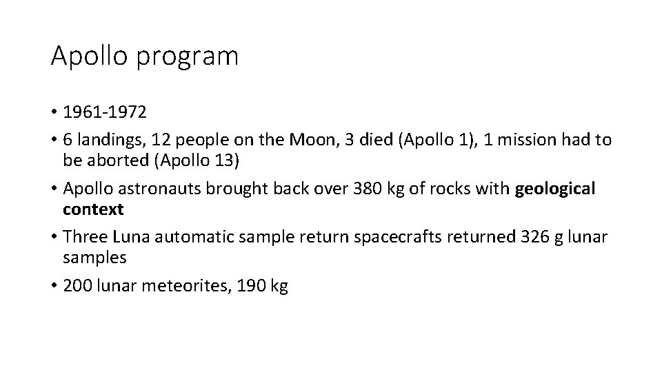 Apollo program • 1961 -1972 • 6 landings, 12 people on the Moon, 3