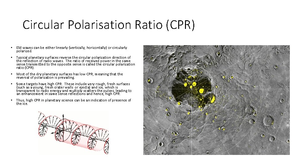 Circular Polarisation Ratio (CPR) • EM waves can be either linearly (vertically, horizontally) or