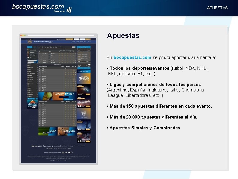 bocapuestas. com APUESTAS Powered by Apuestas En bocapuestas. com se podrá apostar diariamente a: