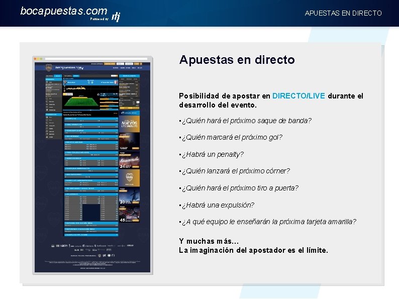 bocapuestas. com APUESTAS EN DIRECTO Powered by Apuestas en directo Posibilidad de apostar en
