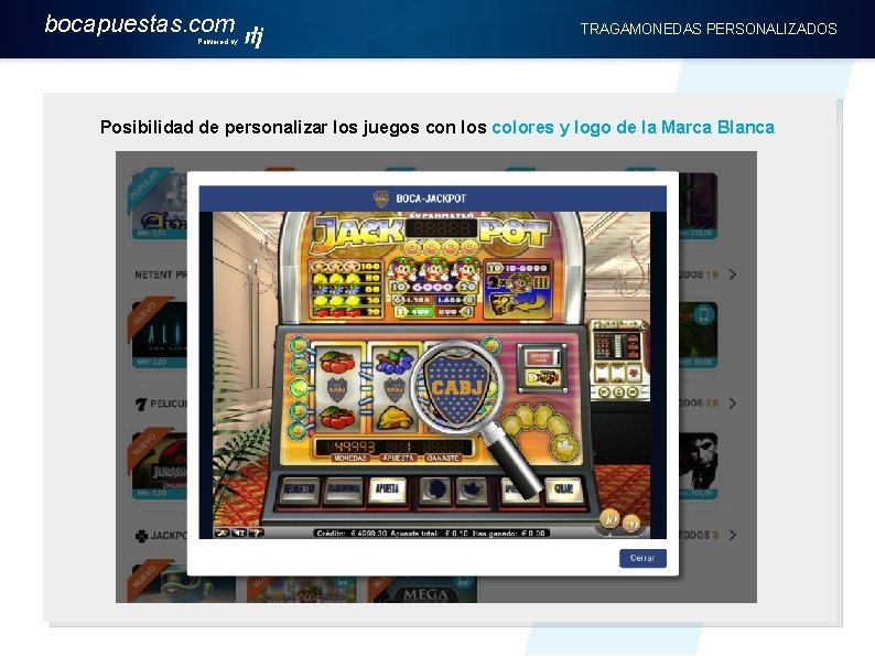 bocapuestas. com Powered by TRAGAMONEDAS PERSONALIZADOS Posibilidad de personalizar los juegos con los colores