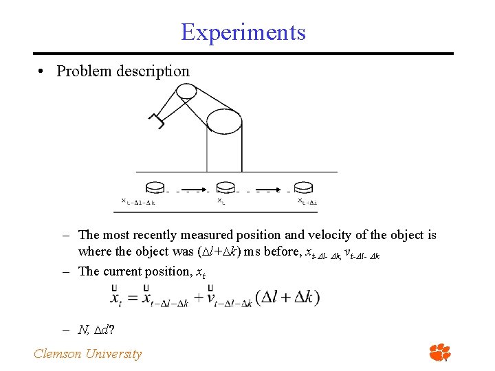 Experiments • Problem description – The most recently measured position and velocity of the