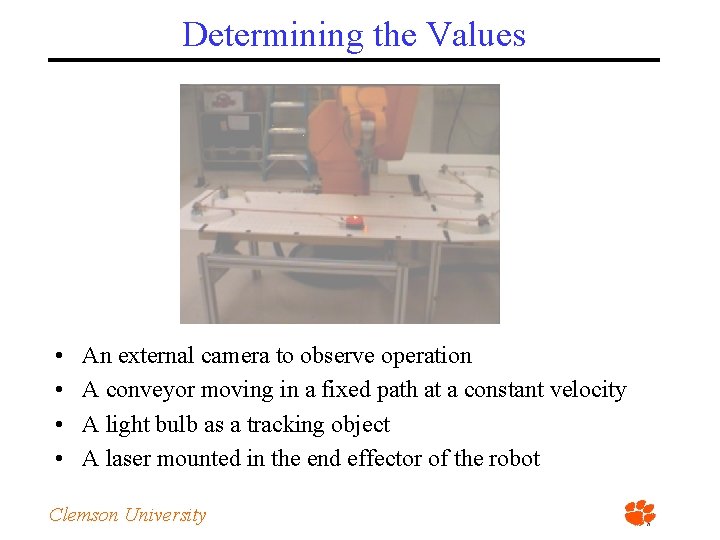 Determining the Values • • An external camera to observe operation A conveyor moving
