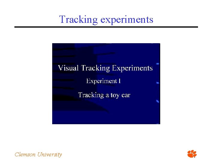 Tracking experiments Clemson University 