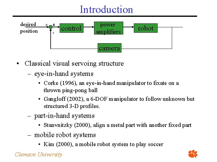 Introduction desired position + e - control power amplifiers robot camera • Classical visual