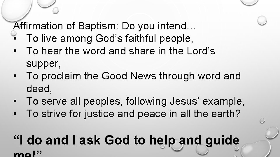 Affirmation of Baptism: Do you intend… • To live among God’s faithful people, •