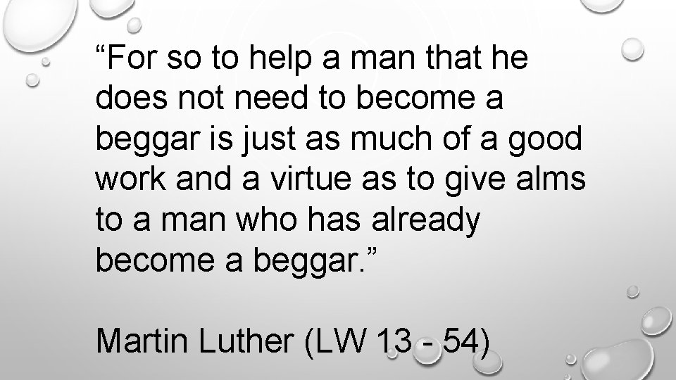 “For so to help a man that he does not need to become a