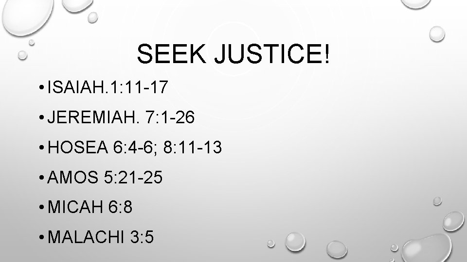 SEEK JUSTICE! • ISAIAH. 1: 11 -17 • JEREMIAH. 7: 1 -26 • HOSEA