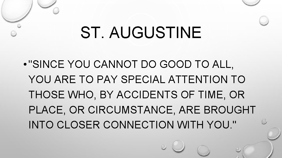 ST. AUGUSTINE • "SINCE YOU CANNOT DO GOOD TO ALL, YOU ARE TO PAY
