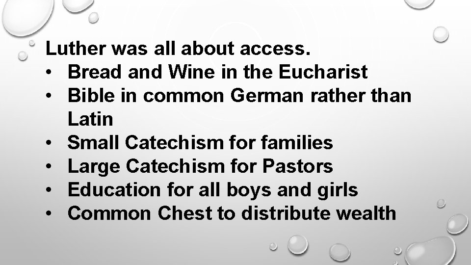 Luther was all about access. • Bread and Wine in the Eucharist • Bible