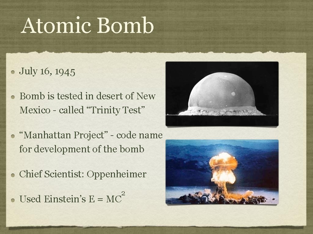 Atomic Bomb July 16, 1945 Bomb is tested in desert of New Mexico -
