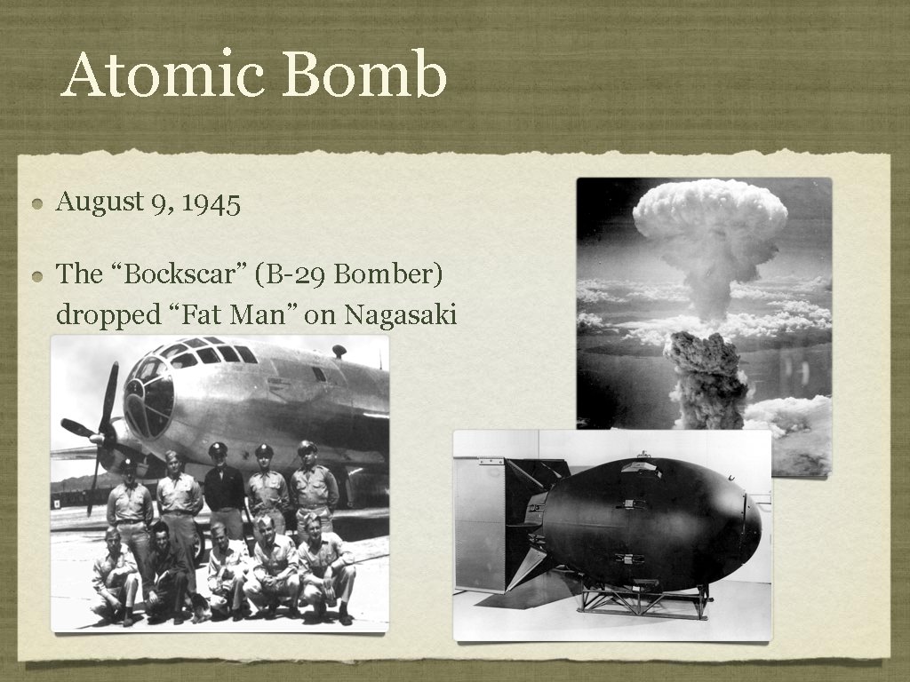 Atomic Bomb August 9, 1945 The “Bockscar” (B-29 Bomber) dropped “Fat Man” on Nagasaki