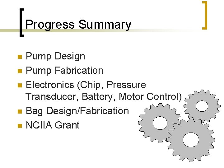 Progress Summary n n n Pump Design Pump Fabrication Electronics (Chip, Pressure Transducer, Battery,