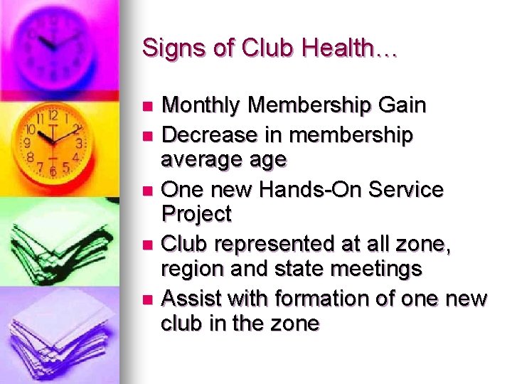 Signs of Club Health… Monthly Membership Gain n Decrease in membership average n One