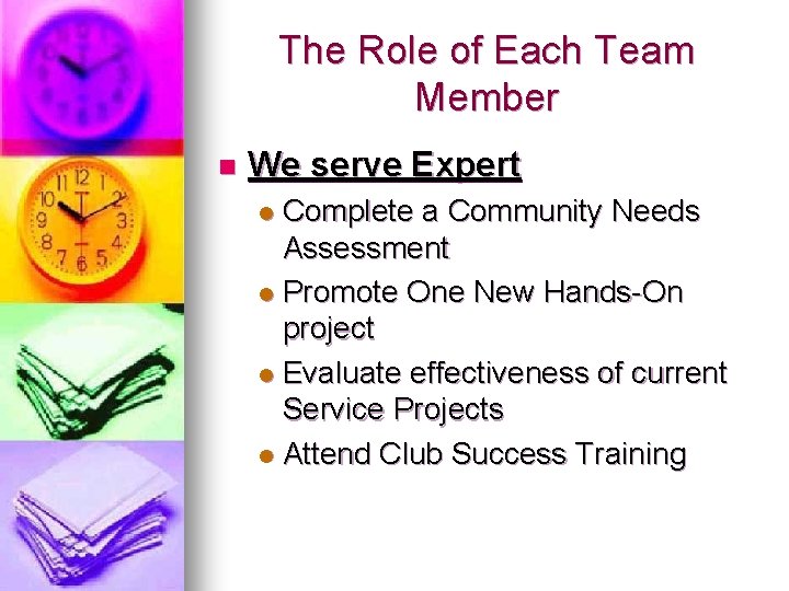 The Role of Each Team Member n We serve Expert Complete a Community Needs