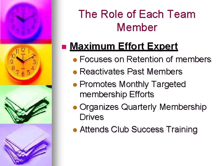 The Role of Each Team Member n Maximum Effort Expert Focuses on Retention of