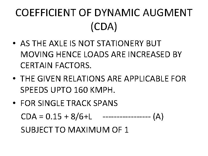 COEFFICIENT OF DYNAMIC AUGMENT (CDA) • AS THE AXLE IS NOT STATIONERY BUT MOVING