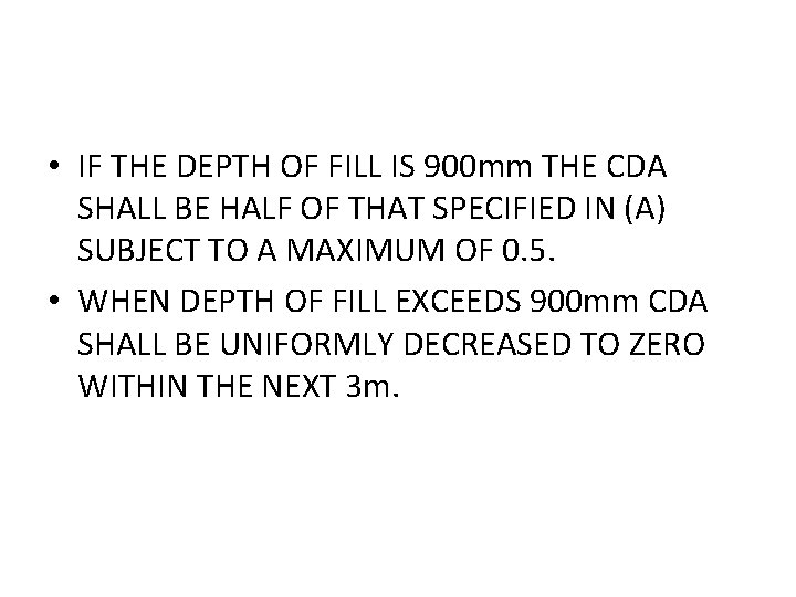  • IF THE DEPTH OF FILL IS 900 mm THE CDA SHALL BE