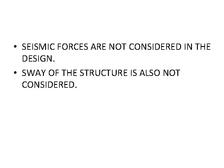  • SEISMIC FORCES ARE NOT CONSIDERED IN THE DESIGN. • SWAY OF THE