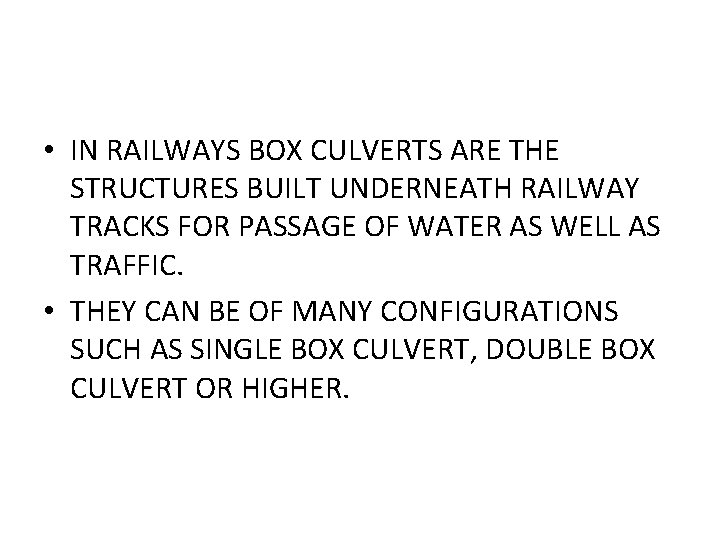  • IN RAILWAYS BOX CULVERTS ARE THE STRUCTURES BUILT UNDERNEATH RAILWAY TRACKS FOR