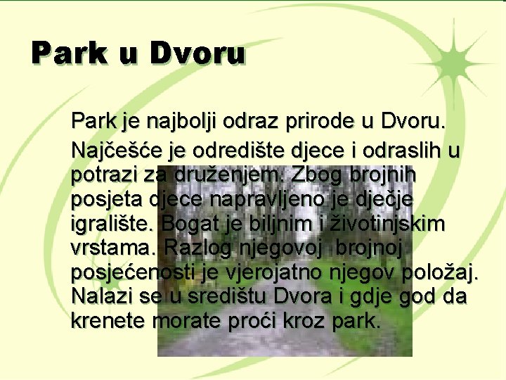 Park u Dvoru Park je najbolji odraz prirode u Dvoru. Najčešće je odredište djece