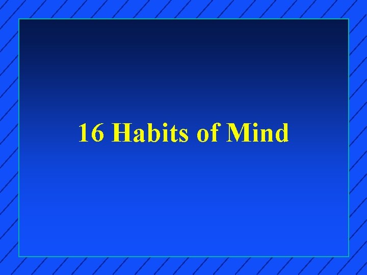 16 Habits of Mind 